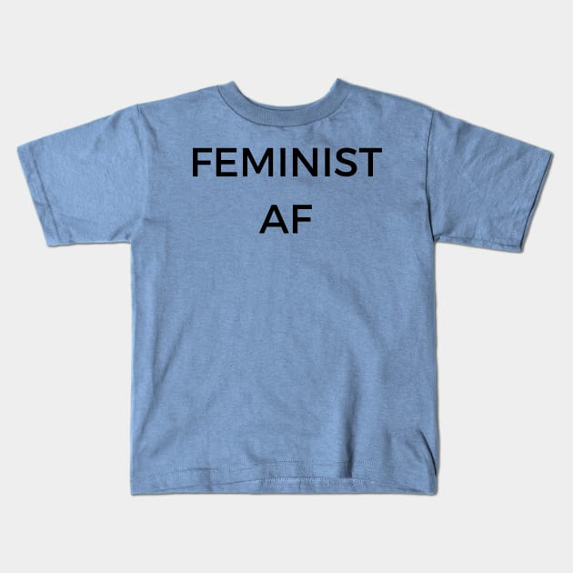 FEMINIST AF Kids T-Shirt by ziffu